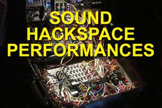 Sound Hackspace Performances